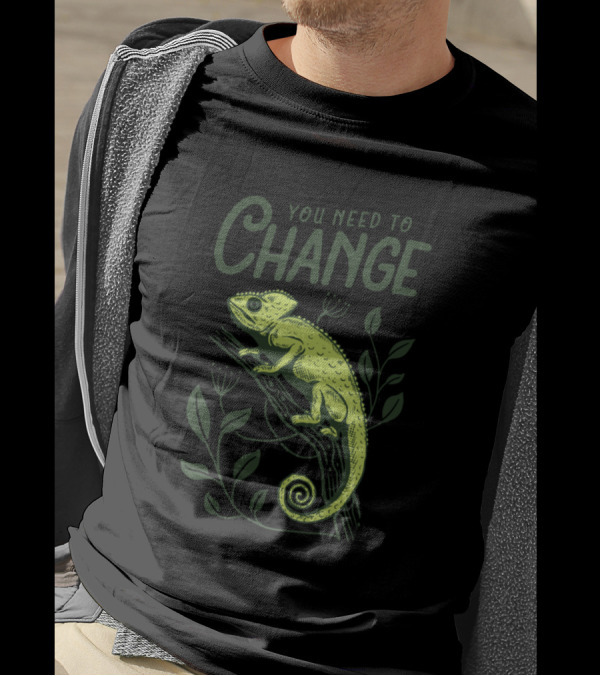 You Need To Change Chameleon Visual With Branch And Leaves T-Shirt
