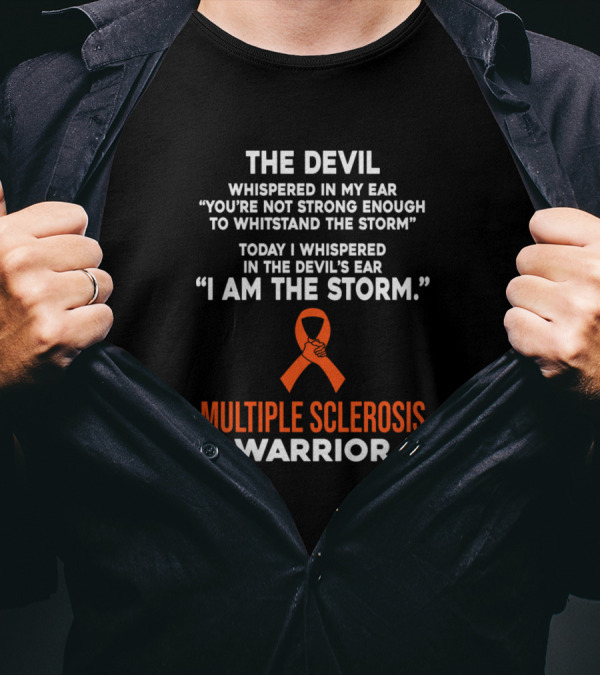 The Devil Whispered In My Ear I Am The Storm Multiple Sclerosis Warrior T-Shirt