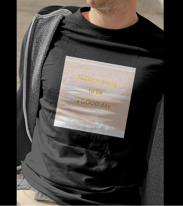 Today Is Going To Be A Good Day Motivational Positivity T-Shirt