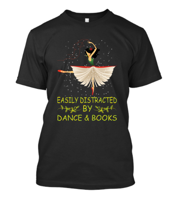 Easily Distracted By Dance And Books Ballet Ballerina Reading Fun T-Shirt