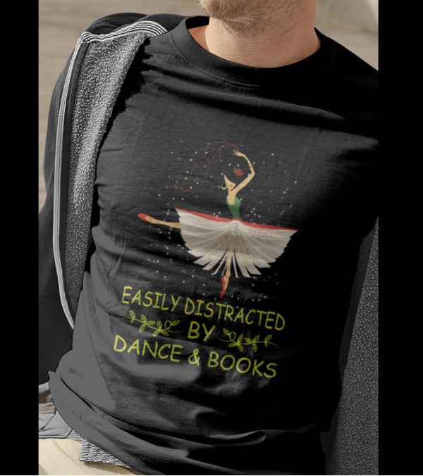 Easily Distracted By Dance And Books Ballet Ballerina Reading Fun T-Shirt