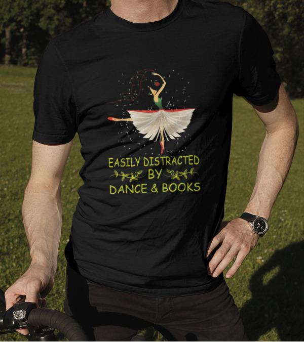 Easily Distracted By Dance And Books Ballet Ballerina Reading Fun T-Shirt
