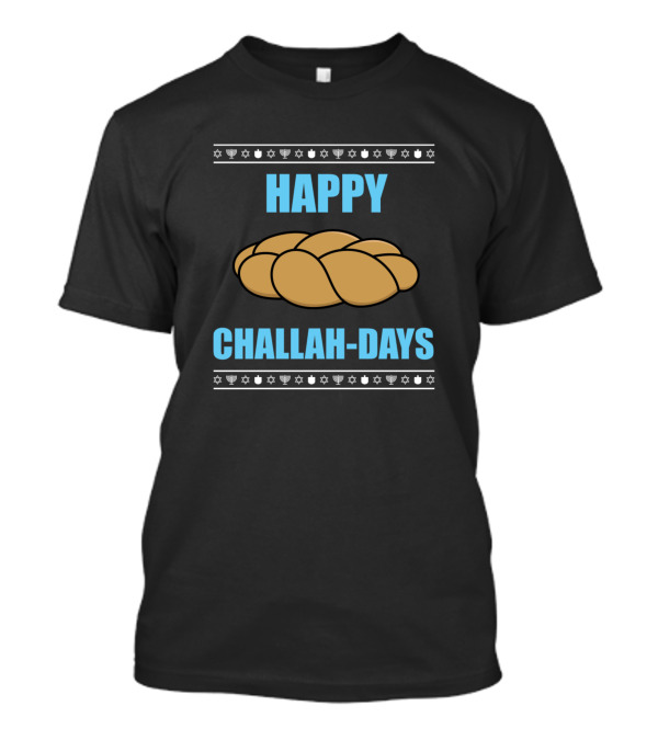 Happy Challah-Days Hanukkah Jewish Bread T-Shirt
