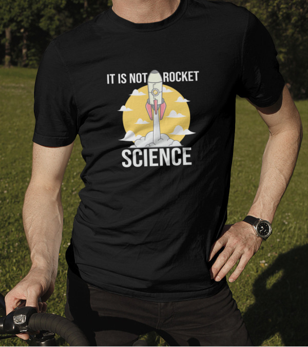 It Is Not Rocket Science Rocket Launch Sky Clouds T-Shirt