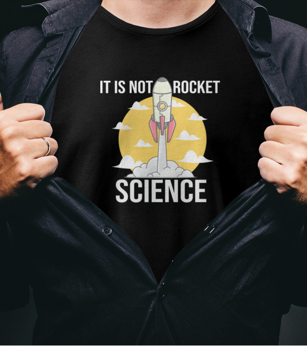It Is Not Rocket Science Rocket Launch Sky Clouds T-Shirt