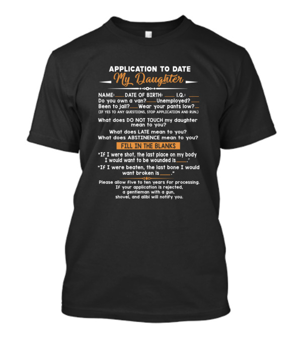 Application To Date My Daughter Funny Questions And Answers T-Shirt