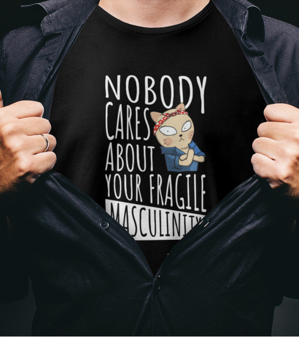 Nobody Cares About Your Fragile Masculinity Rosie The Riveter Cat T-Shirt