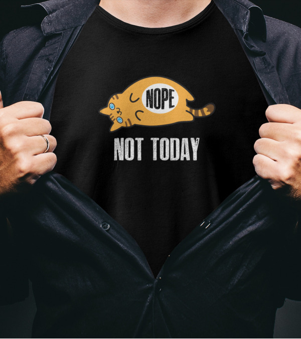 Nope Not Today Funny Lazy Cat Kitten Lover Nope Not Today T-Shirt