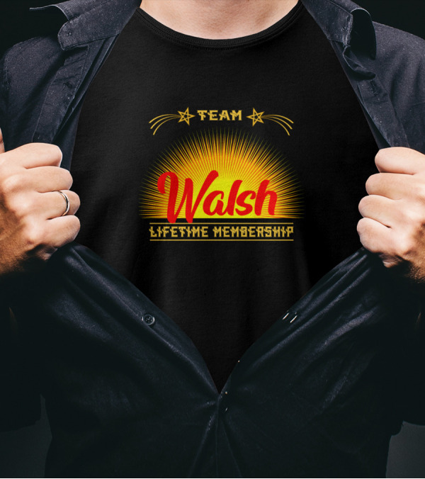 Team Walsh Lifetime Membership T-Shirt