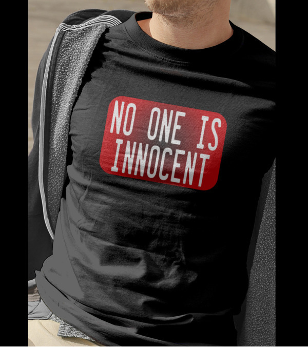 No One Is Innocent Tell The World Message T-Shirt