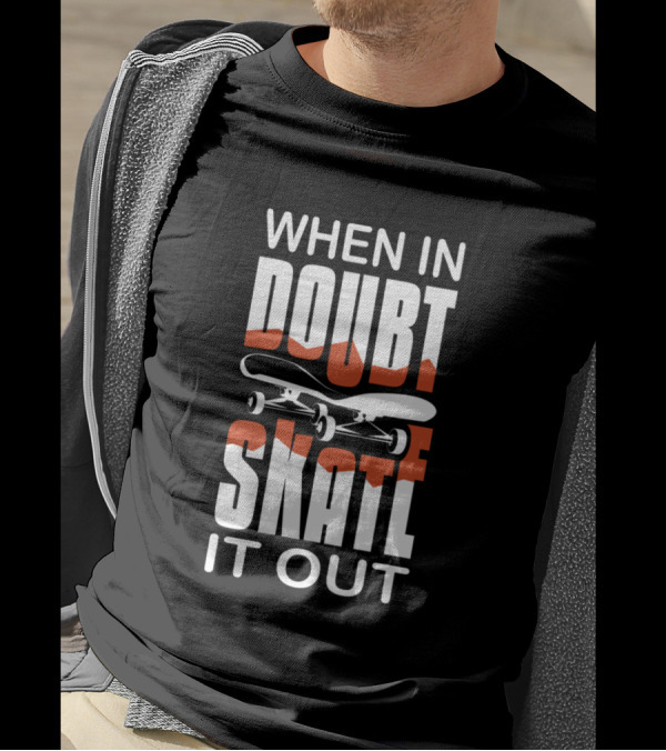 When In Doubt Skate It Out Skateboard Adventure T-Shirt