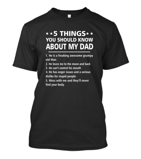 5 Things You Should Know About My Dad Funny Grumpy Old Man Moon And Back Anger Issues T-Shirt