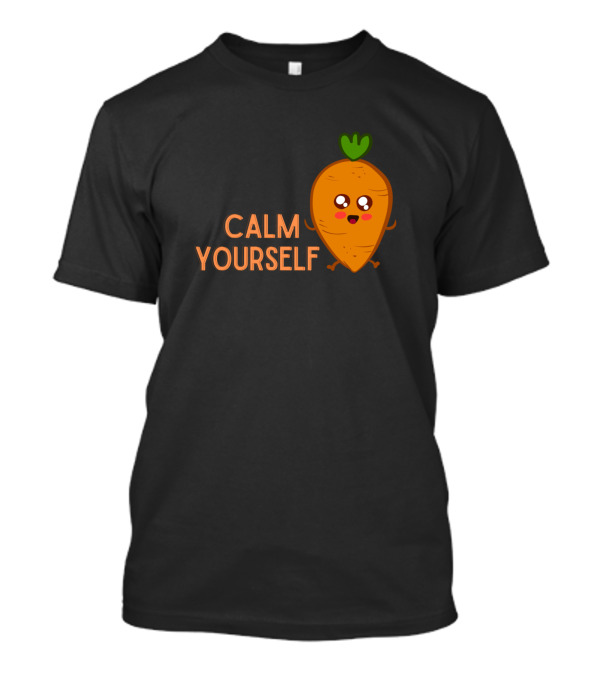CALM YOURSELF Cute Smiling Carrot T-Shirt