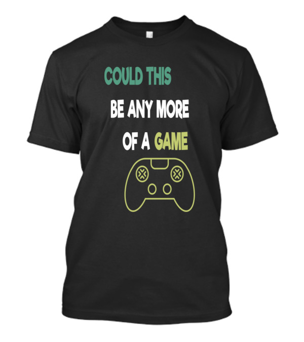 Could This Be Any More Of A Game Controller T-Shirt