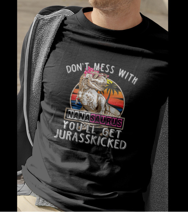 Don't Mess With Nana Saurus You'll Get Jurasskicked Dinosaur Retro Sunset Palm Trees T-Shirt