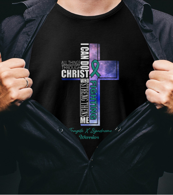 I Can Do All Things Through Christ Fighting Fragile X Syndrome Warrior T-Shirt