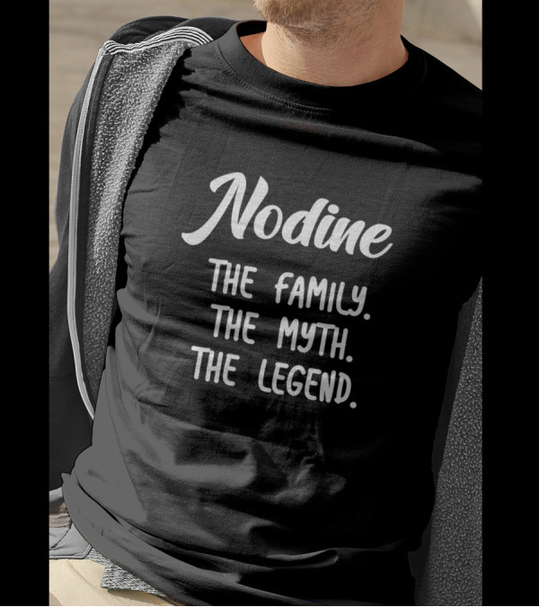Nodine The Family The Myth The Legend T-Shirt