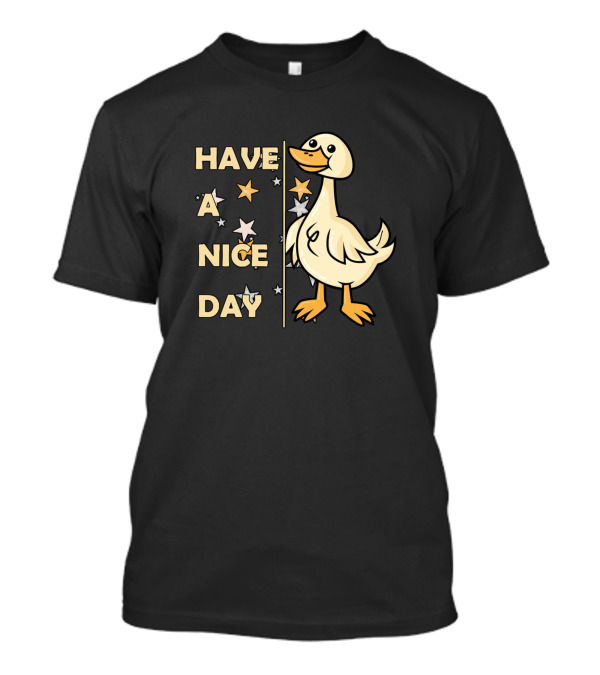 Have A Nice Day Duck Cute Duck Lovely Cat Favorite T-Shirt