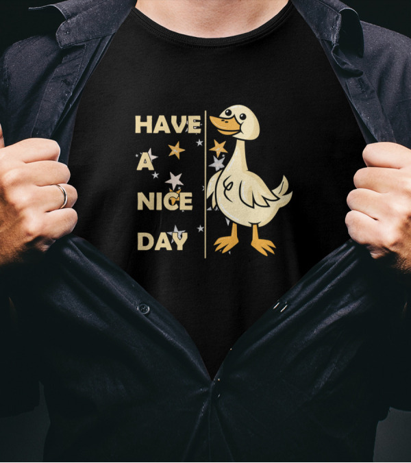 Have A Nice Day Duck Cute Duck Lovely Cat Favorite T-Shirt