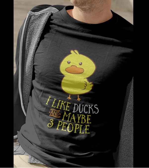I Like Ducks And Maybe 3 People Cute Duck T-Shirt