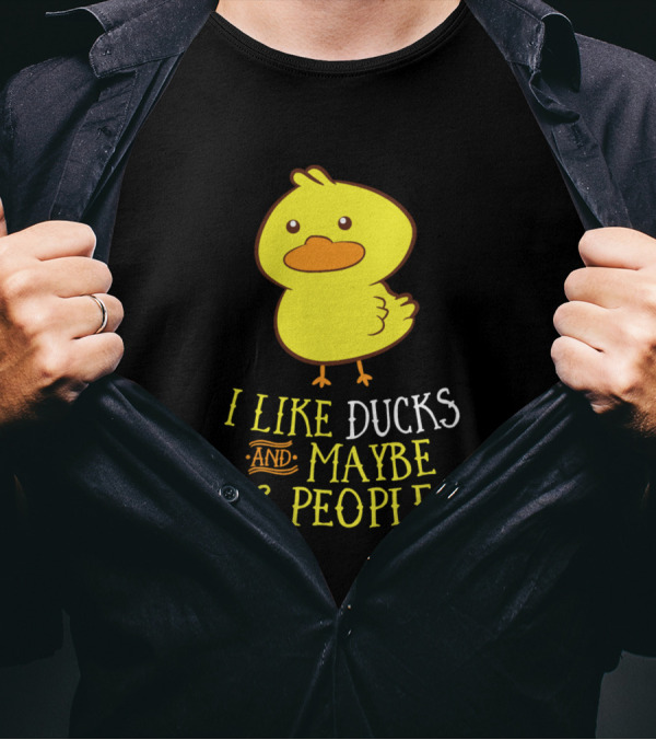 I Like Ducks And Maybe 3 People Cute Duck T-Shirt