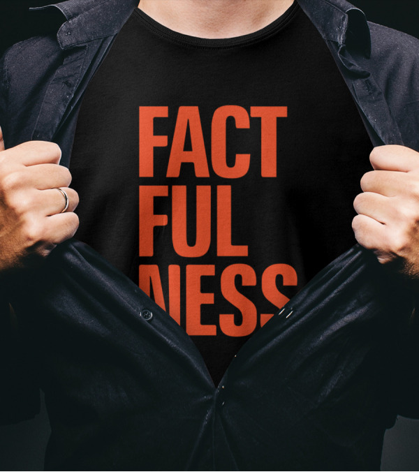 Factfulness Ten Reasons We're Wrong About The World And Why Things Are Better Than You Think T-Shirt