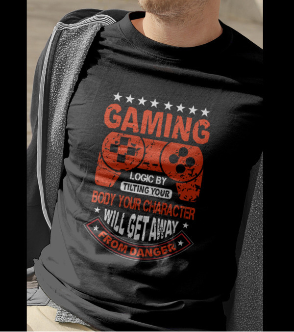 GAMING LOGIC BY TILTING YOUR BODY YOUR CHARACTER WILL GET AWAY FROM DANGER T-Shirt