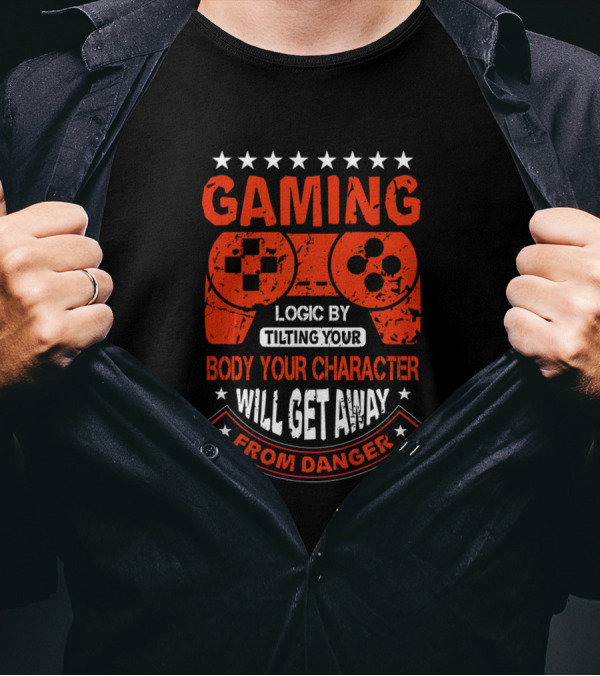 GAMING LOGIC BY TILTING YOUR BODY YOUR CHARACTER WILL GET AWAY FROM DANGER T-Shirt