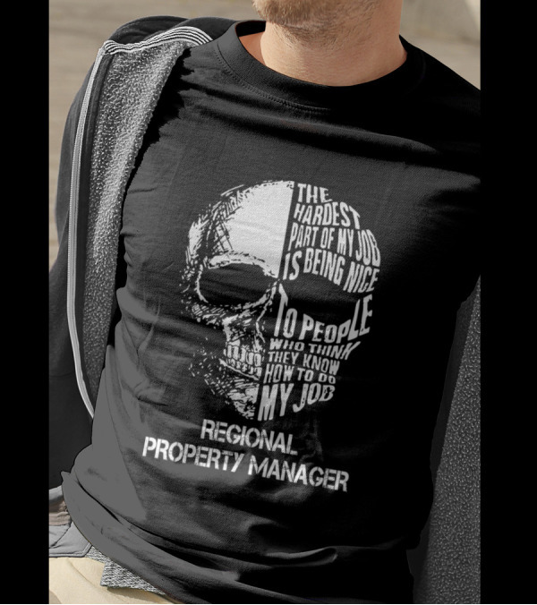 The Hardest Part Of My Job Is Being Nice Regional Property Manager Skull T-Shirt