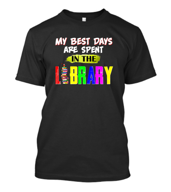 My Best Days Are Spent In The Colorful Book Stack Library T-Shirt