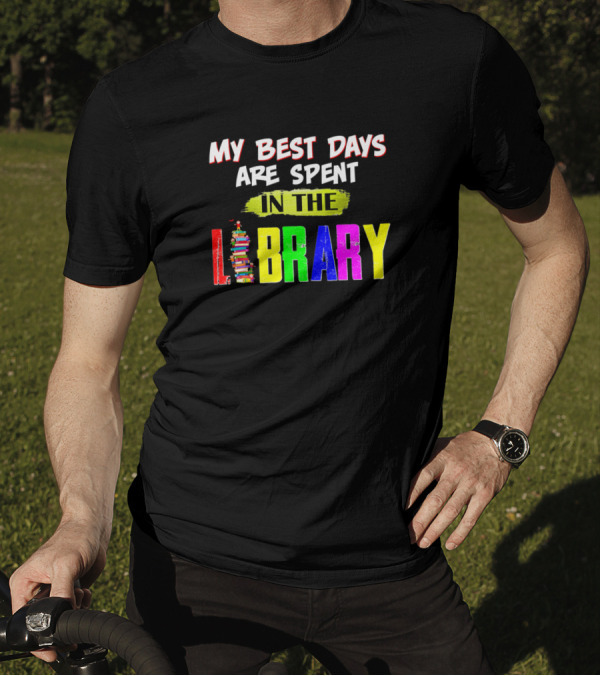 My Best Days Are Spent In The Colorful Book Stack Library T-Shirt