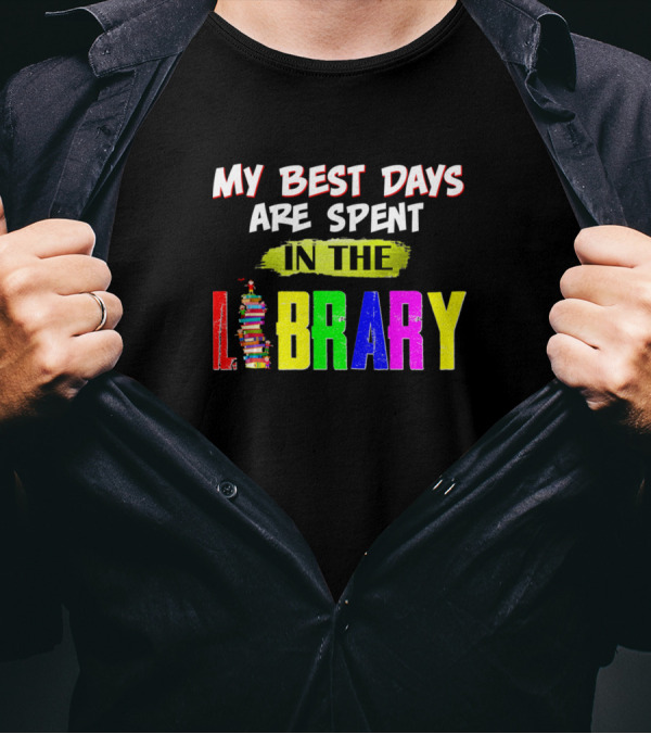 My Best Days Are Spent In The Colorful Book Stack Library T-Shirt