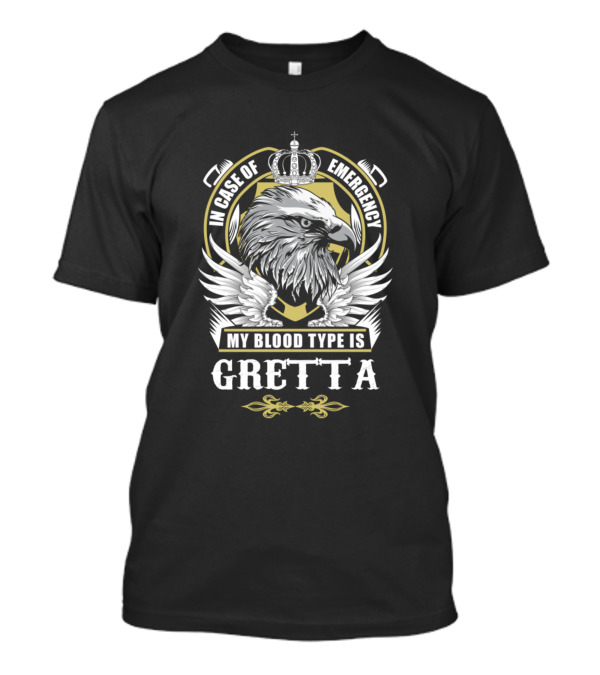 In Case Of Emergency My Blood Type Is Gretta Eagle Crown Wings T-Shirt