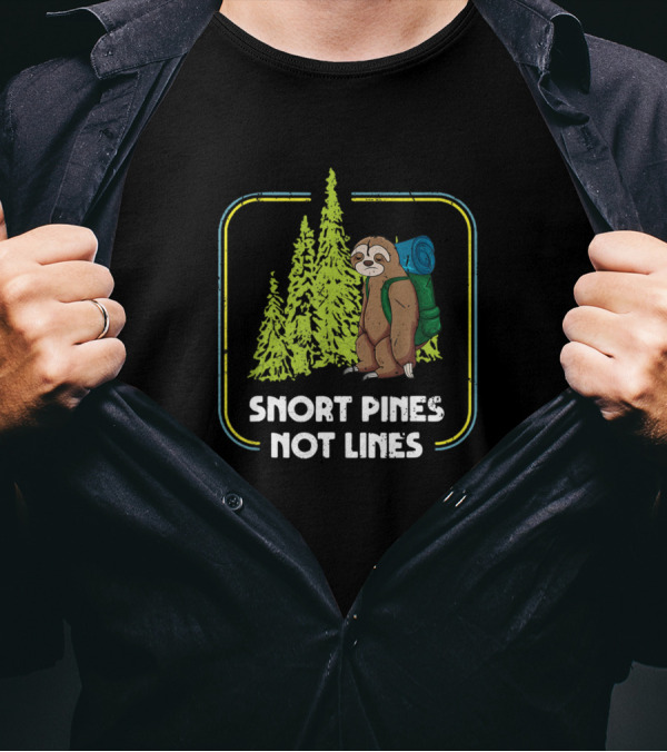 Snort Pines Not Lines Funny Sloth Hiking Camping Forest Adventure T-Shirt