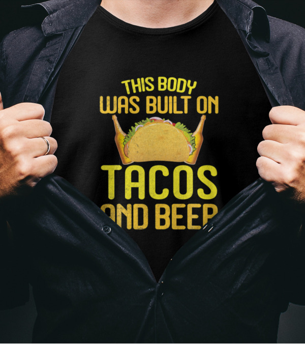 This Body Was Built On Tacos And Beer Featuring Taco Between Beer Bottles T-Shirt