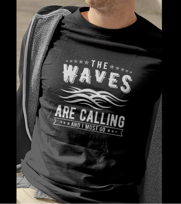 The Waves Are Calling And I Must Go Beach Series T-Shirt
