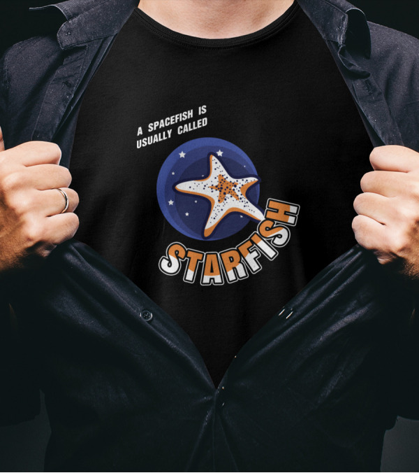 A Spacefish Is Usually Called Starfish Funny Solarsystem And Astronomy T-Shirt