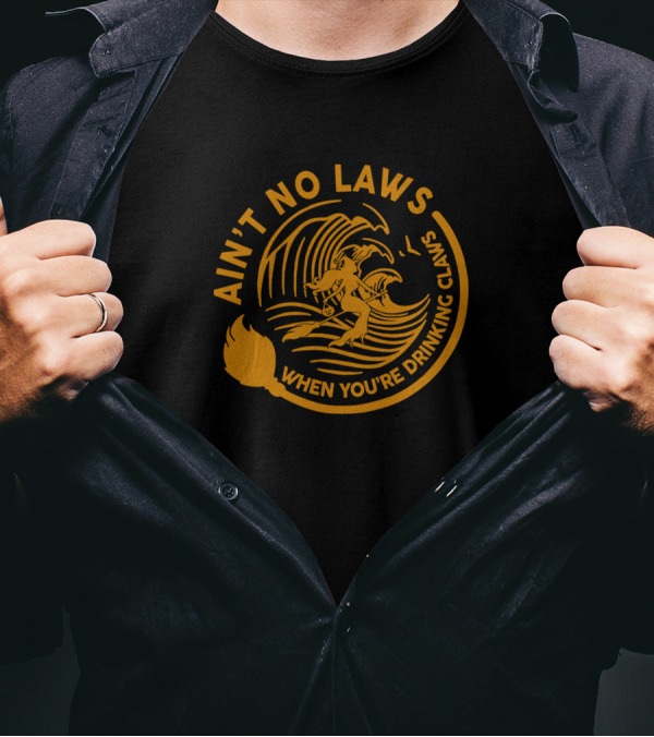 Ain't No Laws When You're Drinking Claws Halloween Witch T-Shirt