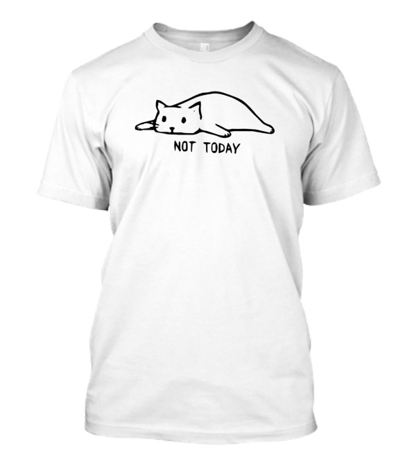 Not Today Kawaii Lady Kitten Relaxing Mood T-Shirt