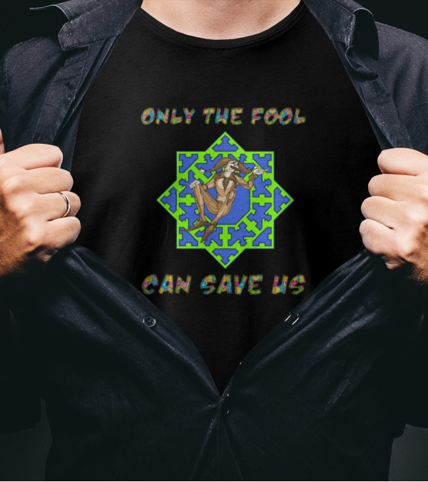 Only The Fool Can Save Us So Chill Out Jester T-Shirt