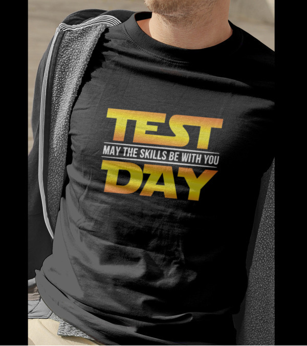 Test Day May The Skills Be With You T-Shirt