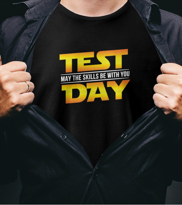 Test Day May The Skills Be With You T-Shirt