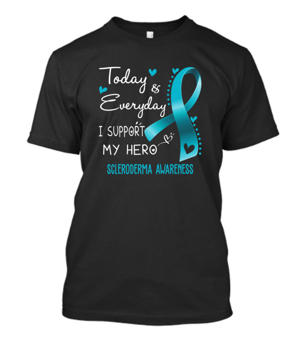 Today And Everyday I Support My Hero Scleroderma Awareness T-Shirt