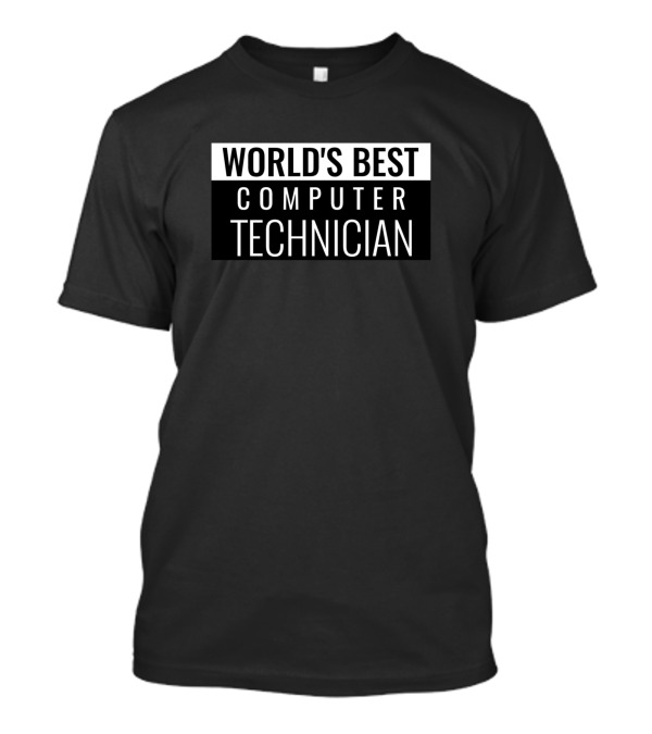 WORLD'S BEST COMPUTER TECHNICIAN T-Shirt