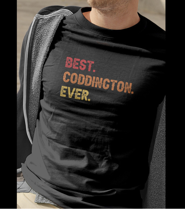 BEST CODDINGTON EVER CODDINGTON SECOND NAME CODDIN T-Shirt