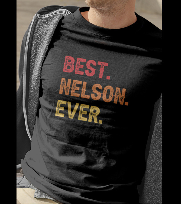 Best Nelson Ever Nelson Second Name Nelson Middle T-Shirt