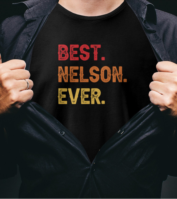 Best Nelson Ever Nelson Second Name Nelson Middle T-Shirt