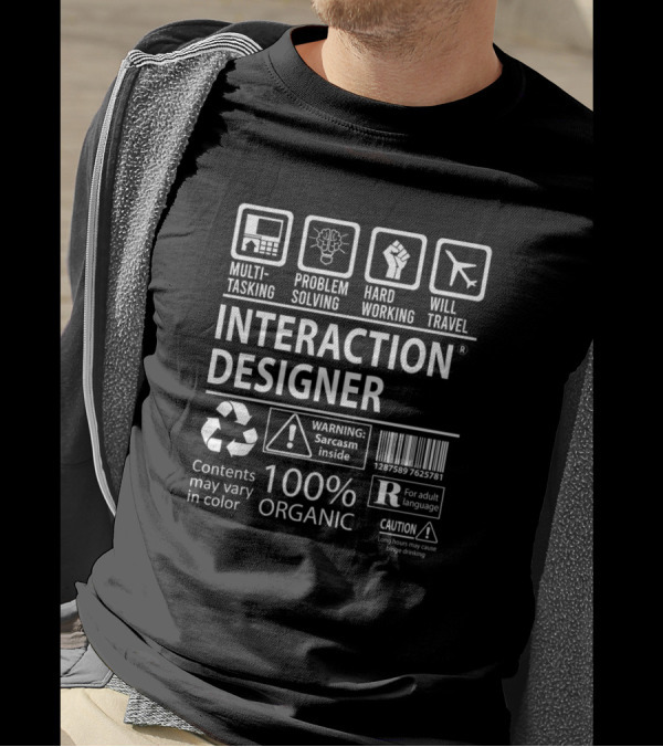 Multitasking Problem Solving Hard Working Will Travel Warning Sarcasm 100% Organic Interaction Designer T-Shirt