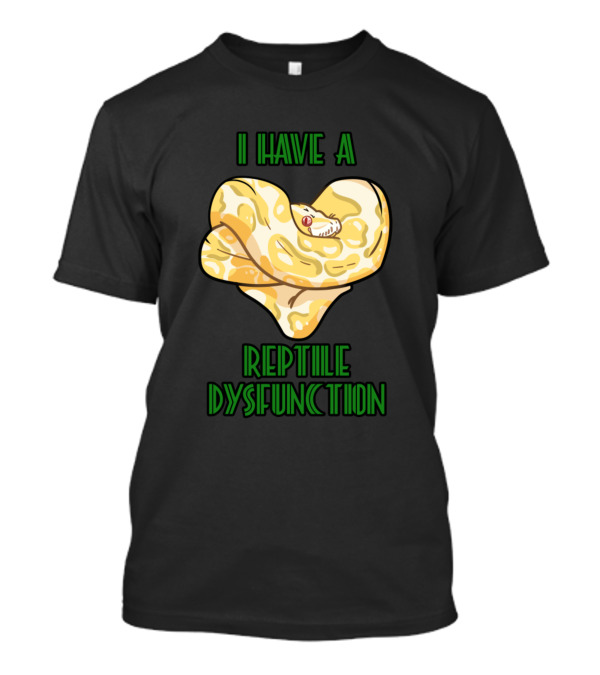 I Have A Reptile Dysfunction Snake Heart T-Shirt
