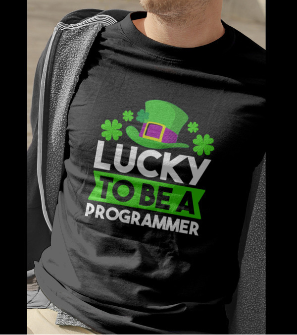 Lucky To Be A Programmer St Patri St Patrick's Hat And Shamrocks T-Shirt